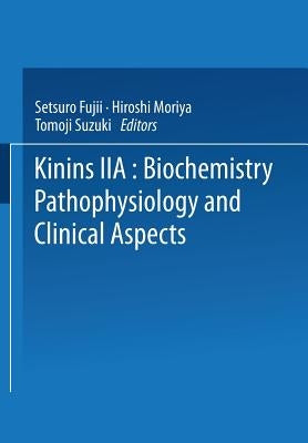 Kinins--II: Biochemistry, Pathophysiology, and Clinical Aspects by Fujii, Setsuro