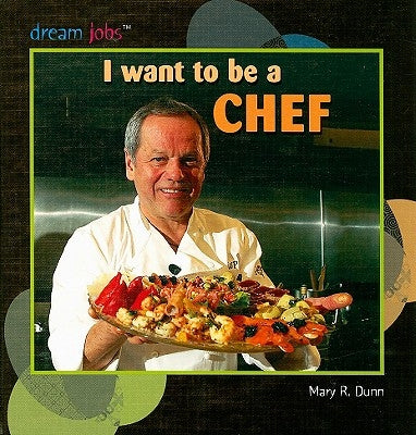 I Want to Be a Chef by Dunn, Mary R.