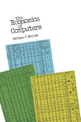 The Economics of Computers by Sharpe, William
