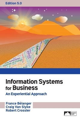 Information Systems for Business: An Experiential Approach, Edition 5.0 by Belanger, France