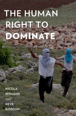 The Human Right to Dominate by Perugini, Nicola