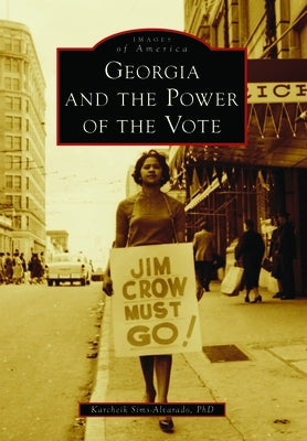 Georgia and the Power of the Vote by Sims-Alvarado, Falechiondro Karcheik