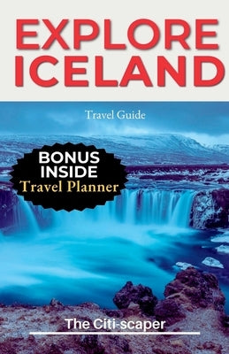 Explore Iceland: Updated Travel Guide by Citi-Scaper, The