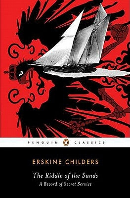The Riddle of the Sands: A Record of Secret Service by Childers, Erskine