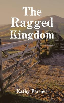 The Ragged Kingdom by Farmer, Kathy