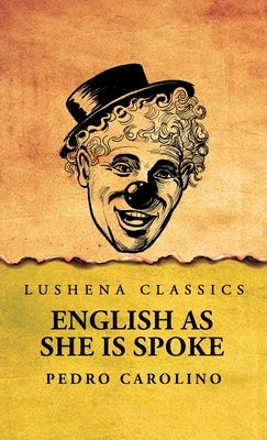 English as She Is Spoke by Pedro Carolino