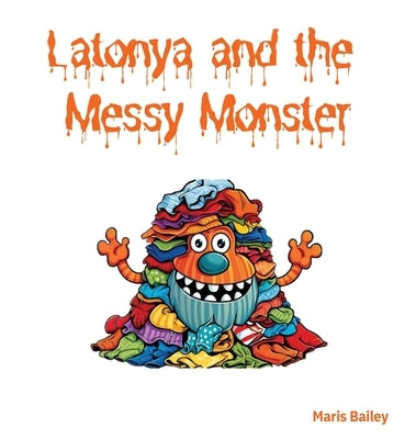 Latonya and the Messy Monster by Bailey, Maris