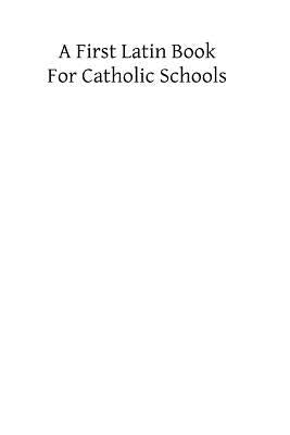 A First Latin Books for Catholic Schools by Deferari Ma, Roy Joseph