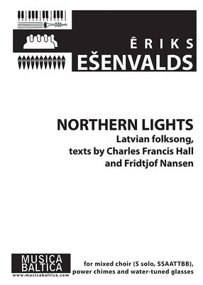Northern Lights (Latvian Folksong): For Soprano Solo, Ssaattbb Choir, Power Chimes and Water-Tuned Glasses, Choral Octavo by Esenvalds, Eriks