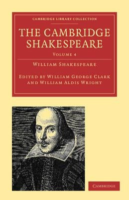 The Cambridge Shakespeare - Volume 4 by Shakespeare, William