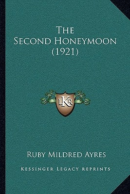 The Second Honeymoon (1921) by Ayres, Ruby Mildred