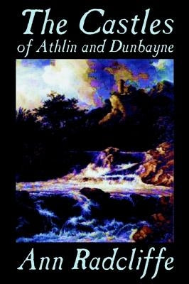 The Castles of Athlin and Dunbayne by Ann Radcliffe, Fiction, Action & Adventure by Radcliffe, Ann Ward