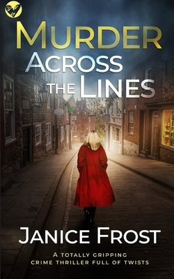 MURDER ACROSS THE LINES a totally gripping crime thriller full of twists by Frost, Janice