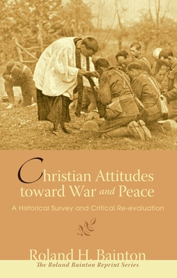 Christian Attitudes toward War and Peace by Bainton, Roland H.