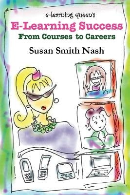 E-Learning Success: From Courses to Careers by Nash, Susan Smith