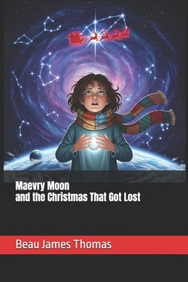 Maevry Moon and the Christmas That Got Lost by Thomas, Beau James