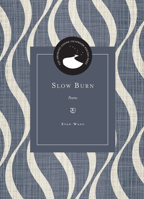 Slow Burn: Poems by Wang, Evan