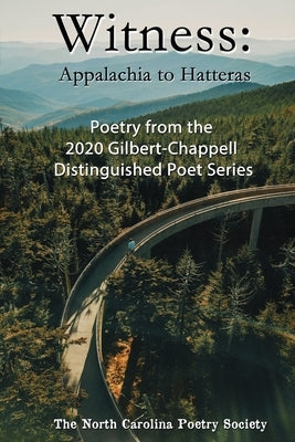 Witness 2020 - Poems from the NC Poetry Society's Gilbert-Chappell Distinguished Poet Series by Jones, Kelly