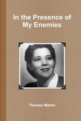 In the Presence of My Enemies by Martin, Therese