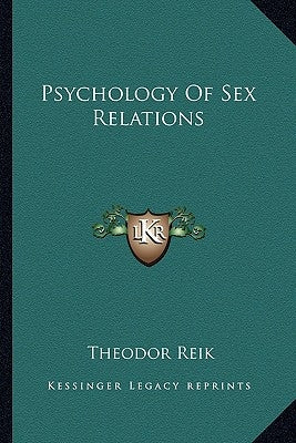 Psychology of Sex Relations by Reik, Theodor
