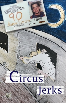 Circus Jerks: a memoir by Smith, Aaron Troy