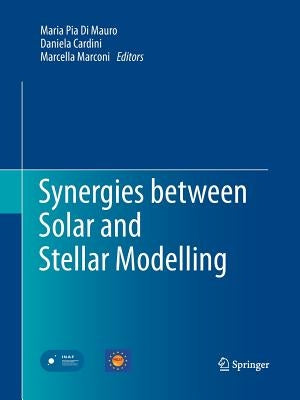 Synergies Between Solar and Stellar Modelling by Di Mauro, Maria Pia