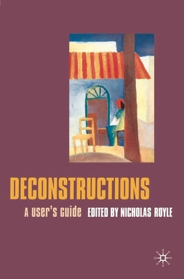 Deconstructions: A User's Guide by Royle, Nicholas