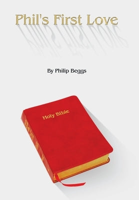 Phil's First Love by Beggs, Philip