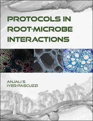 Protocols in Root-Microbe Interactions by Iyer-Pascuzzi, Anjali S.