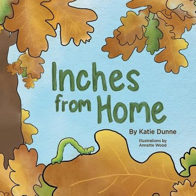 Inches from Home by Dunne, Katie