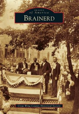 Brainerd by Crow Wing County Historical Society