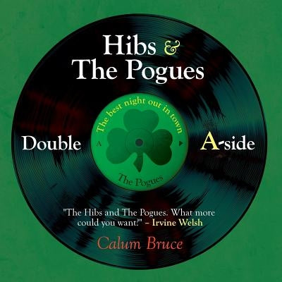 Hibs & The Pogues: Double A-side by Bruce, Calum
