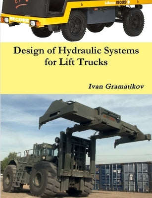 Design of Hydraulic Systems for Lift Trucks by Gramatikov, Ivan