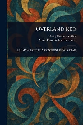 Overland Red by Knibbs, Henry Herbert