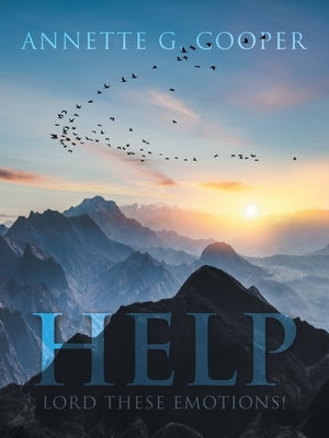 Help: Lord These Emotions! by Cooper, Annette G.