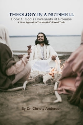Theology In A Nutshell - Book 1: God's Covenants of Promise by Anderson, Christy