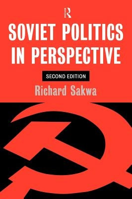 Soviet Politics: In Perspective by Sakwa, Richard