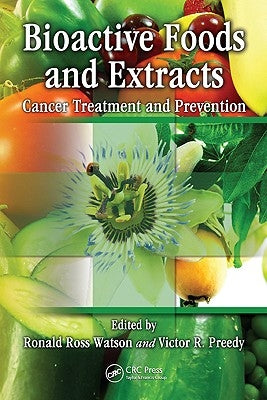 Bioactive Foods and Extracts: Cancer Treatment and Prevention by Watson, Ronald Ross