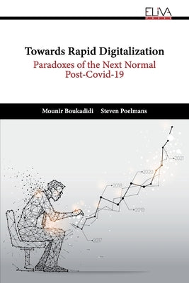 Towards Rapid Digitalization: Paradoxes of the Next Normal Post-Covid-19 by Poelmans, Steven