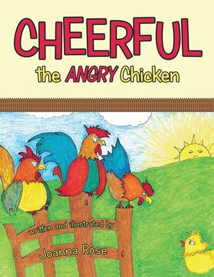 Cheerful The Angry Chicken by Rose, Joanna