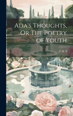 Ada's Thoughts, Or The Poetry of Youth by S, E. M.