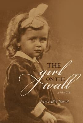The Girl on the Wall: A Memoir by Tramiel, Preeva Adler