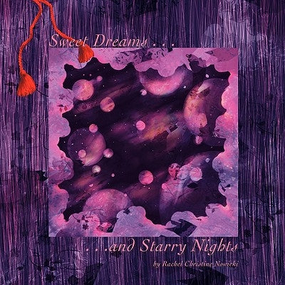 Sweet Dreams and Starry Nights by Nowicki, Rachel Christine