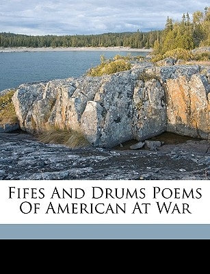 Fifes and Drums Poems of American at War by Anonymous