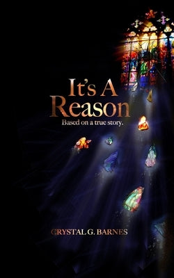 It's A Reason: Based on a true story. by Barnes, Crystal Gayle