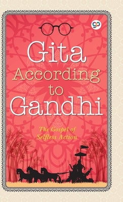 Gita According to Gandhi by Gandhi, Mahatma
