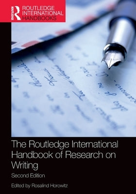 The Routledge International Handbook of Research on Writing by Horowitz, Rosalind