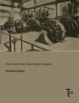 The Diesel Engine by Busch-Sulzer Bros -Diesel Engine Company