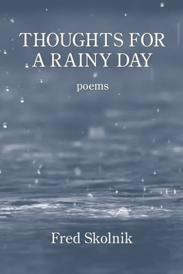 Thoughts for a Rainy Day by Skolnik, Fred