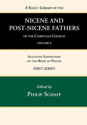 A Select Library of the Nicene and Post-Nicene Fathers of the Christian Church, First Series, Volume 8 by Schaff, Philip